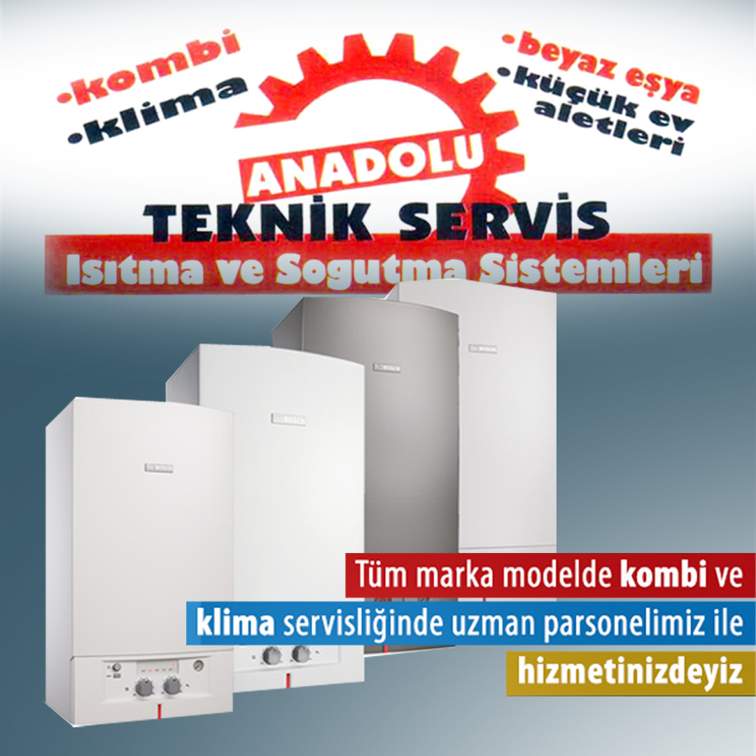 ANADOLU TEKNİK SERVİS, kombi klima, şofben, beyazeşya,