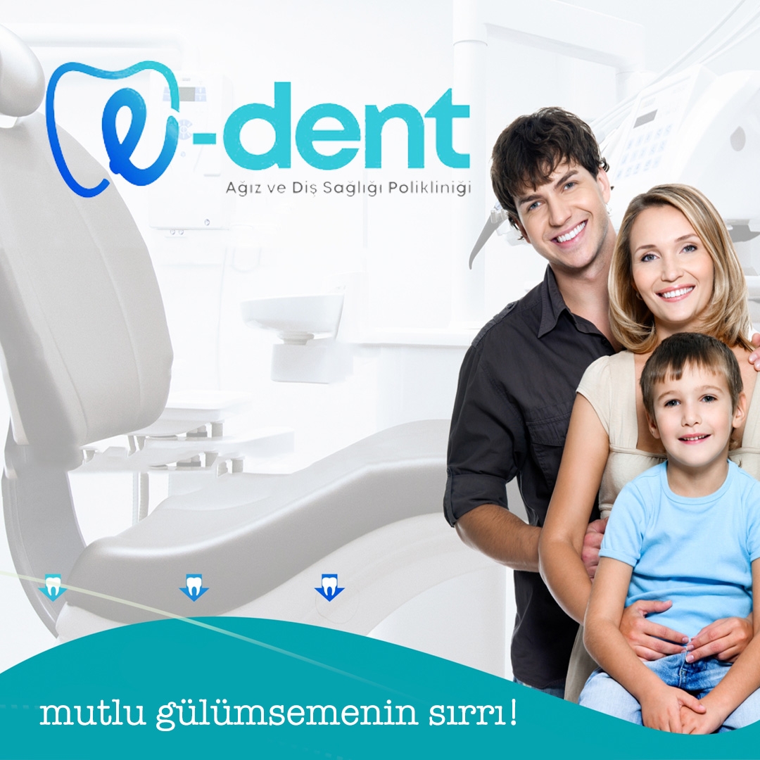 E-DENT AĞIZ ve DİŞ SAĞLIĞI POLİKLİNİĞİ