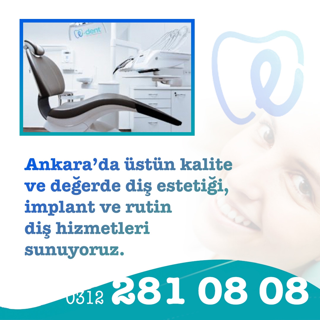 E-DENT AĞIZ ve DİŞ SAĞLIĞI POLİKLİNİĞİ